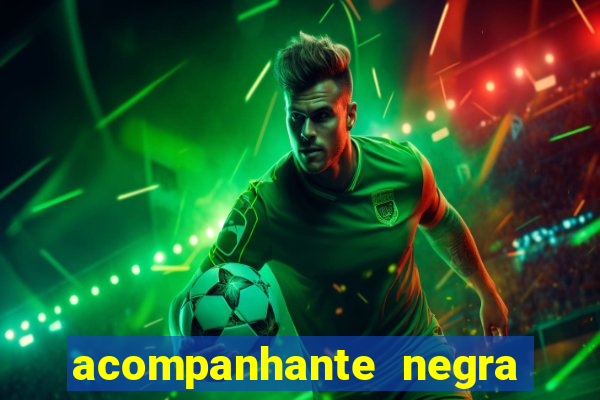 acompanhante negra porto alegre